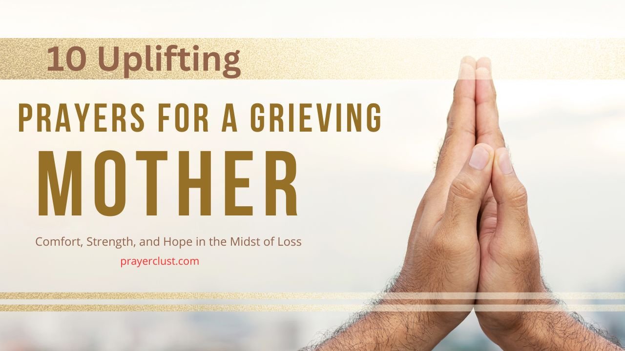10 Uplifting Prayers for a Grieving Mother