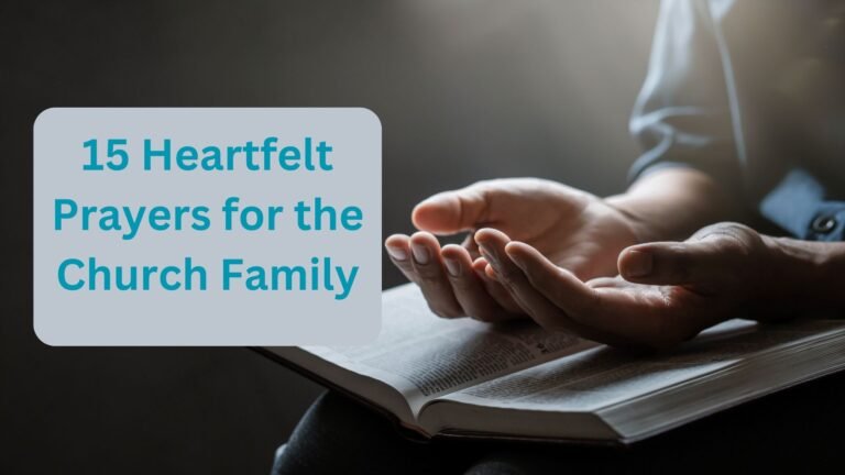 15 Heartfelt Prayers for the Church Family