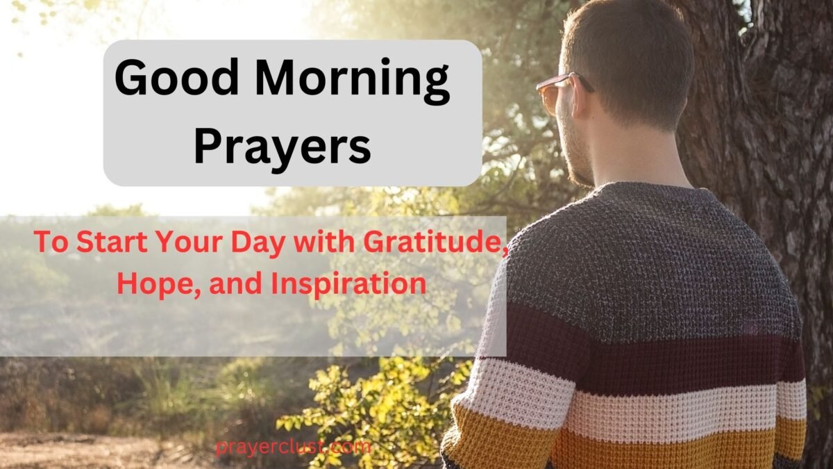 15 Good Morning Prayers To Start Your Day with Gratitude, Hope, and ...