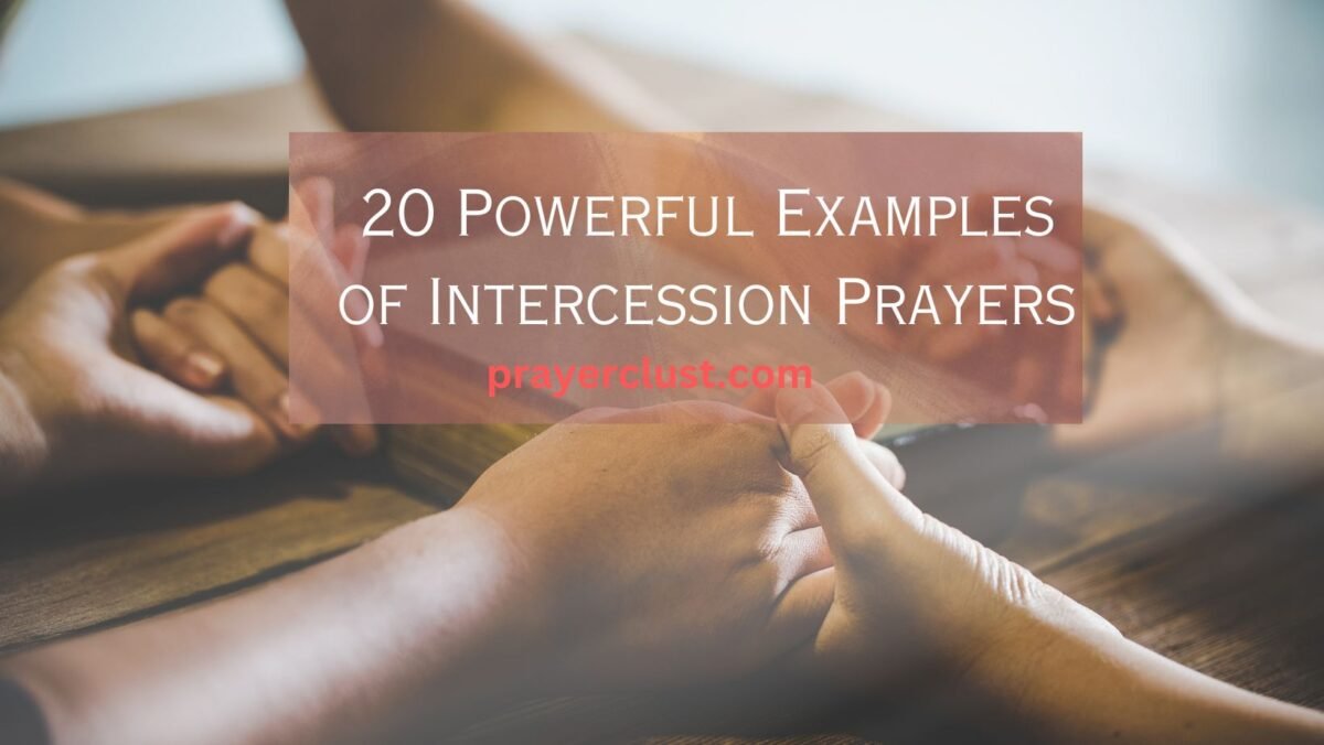 20 Powerful Examples of Intercession Prayers to Help Others with