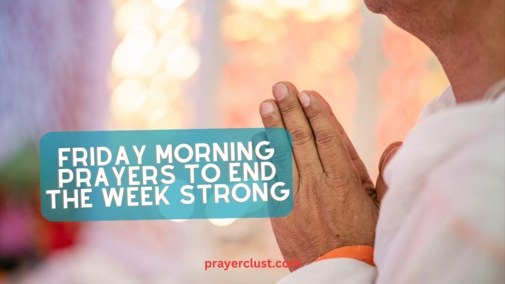 Friday Morning Prayers to End the Week Strong