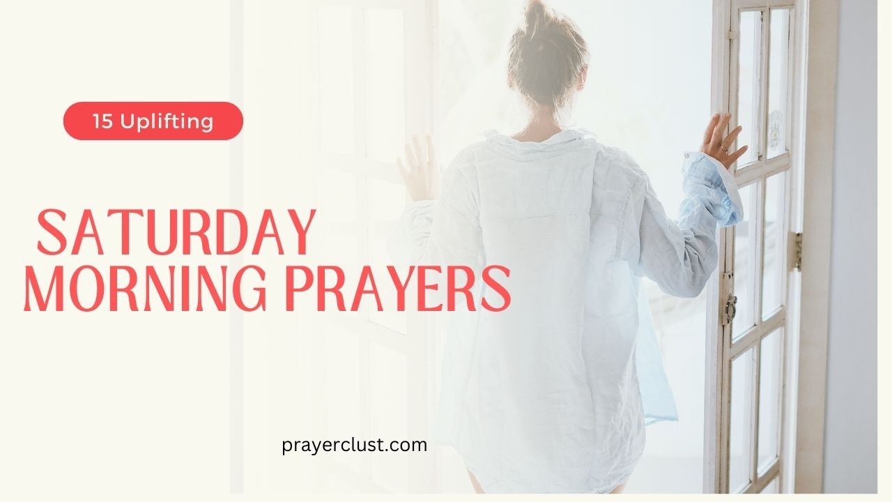 Uplifting Saturday Morning Prayers to End Your Week Strong