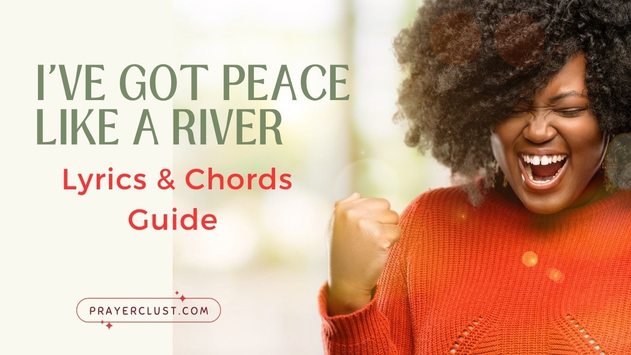 I've Got Peace Like a River Lyrics & Chords Guide