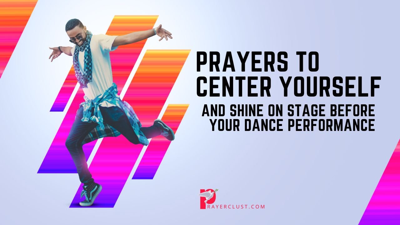 Prayers to Center Yourself and Shine on Stage Before Your Dance Performance