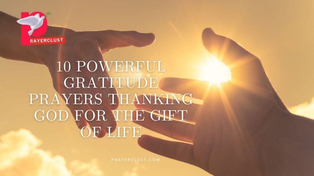 10 Powerful Gratitude Prayers Thanking God for the Gift of Life