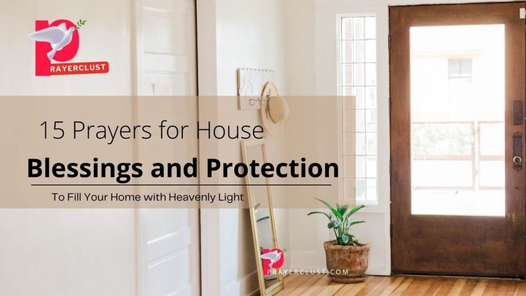 15 Prayers for House Blessings and Protection to Fill Your Home with Heavenly Light