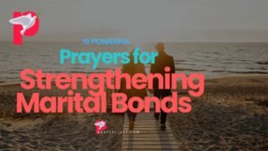 15 Powerful Prayers for Strengthening Marital Bonds