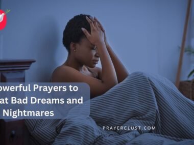 16 Powerful Prayers to Combat Bad Dreams and Nightmares