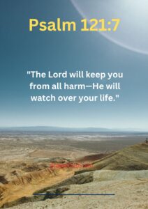 "The Lord will keep you from all harm—He will watch over your life."